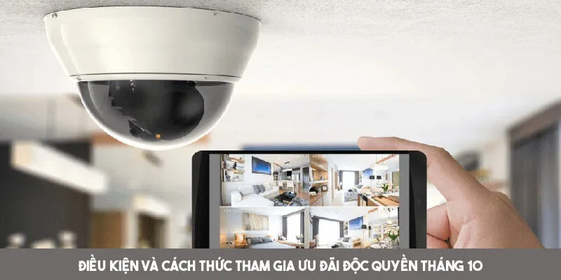 Điều kiện và cách thức tham gia khuyến mãi độc quyền tháng 10 